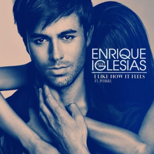 I like how it feels - Enrique Iglesias (Ft. Pitbull) - Audio, testo e ...